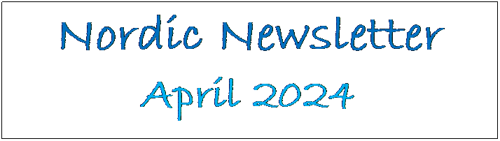 Text Box: Nordic Newsletter
April 2024
