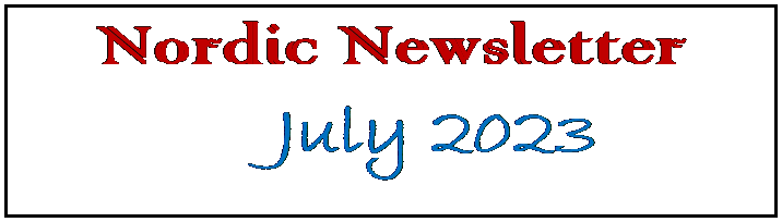 Text Box: Nordic Newsletter
     July 2023
