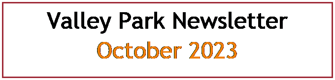 Text Box: Valley Park Newsletter
October 2023
